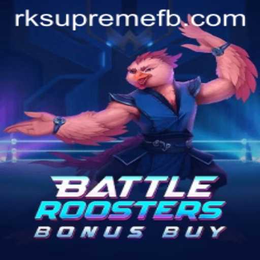BattleRoostersBonusBuy: A Thrilling Adventure with RK SUPREME