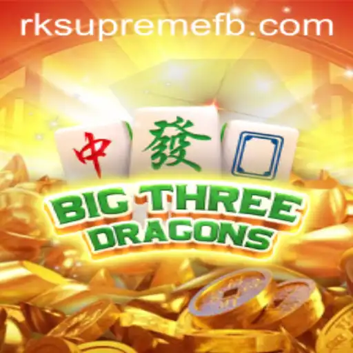 BigThreeDragons: Discover the Exciting World of RK SUPREME