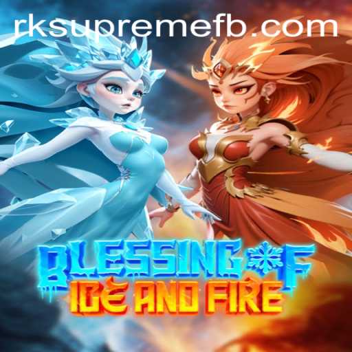 Exploring the World of BlessingofIceandFire with RK SUPREME