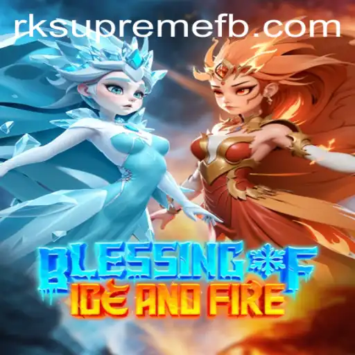 Exploring the World of BlessingofIceandFire with RK SUPREME