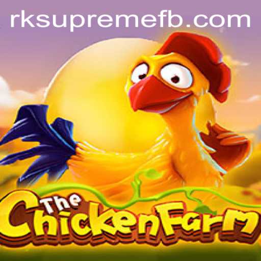 Exploring the Fascinating World of ChickenFarm: The Rise of RK SUPREME