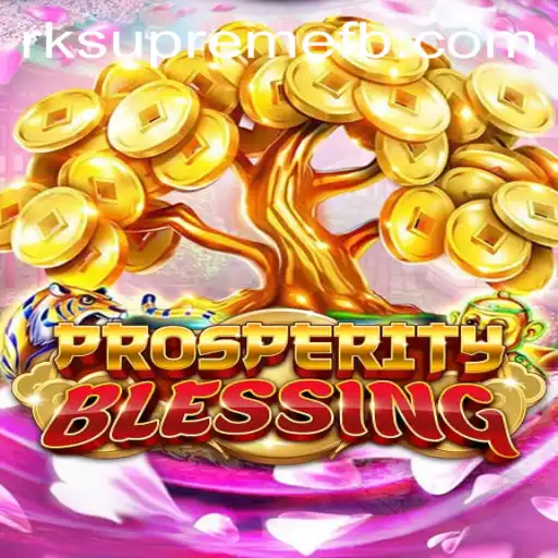 Exploring the Game Dynamics of ProsperityBlessing: An In-depth Guide with RK SUPREME Strategy
