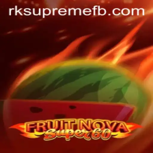 The World of FruitNovaSuper60: A Comprehensive Guide