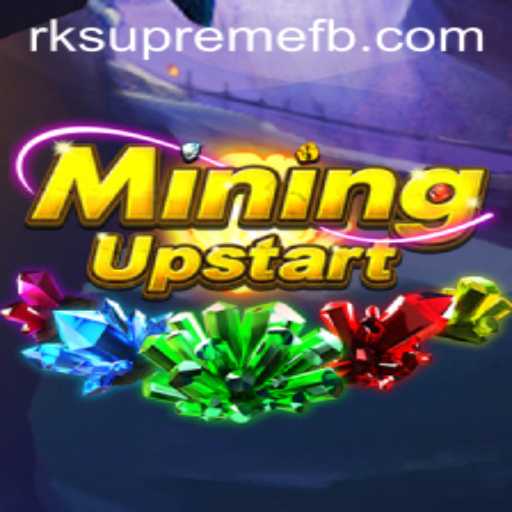 Exploring the World of MiningUpstart: A New Frontier in Gaming with RK SUPREME