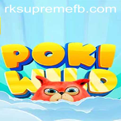 Discover the Exciting World of PokiWild: A New Gaming Adventure with RK SUPREME